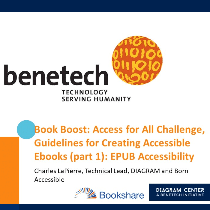 Book Boost: Access for All Challenge, Guidelines for Creating Accessible Ebooks (part 1): EPUB Accessibility. Charles LaPierra, Technical Lead, DIAGRAM and Born Accessible.