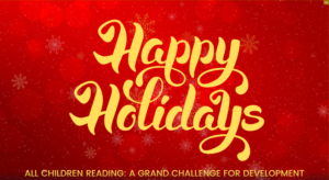 A bright red background with snowflakes and the greeting "Happy Holidays" from All Children Reading: A Grand Challenge for Development