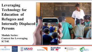 The cover of the Context for Leveraging ICT4E module of the Leveraging Technology for Education of Refugees and Internally Displaced Persons. Contains a photo of a classroom with a teacher and a hand holding a cell phone with a photo of children with earphones and using tablets in a classroom.